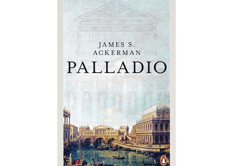 Palladio by James Ackerman, Penguin, 1991