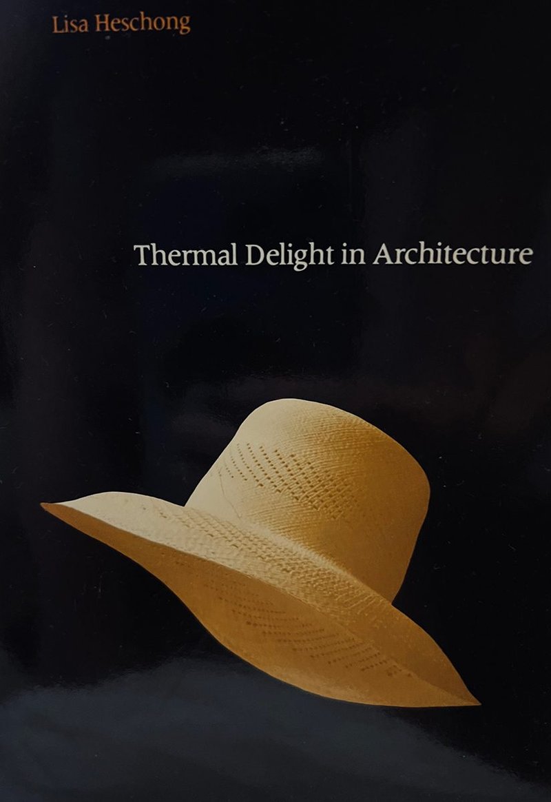 Thermal Delight in Architecture, Lisa Heschong, MIT Press, 1979