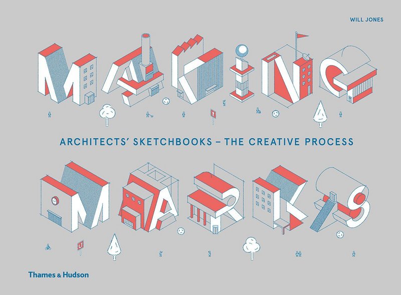 Making Marks: Architects’ Sketchbooks – The Creative Process by Will Jones is published by Thames & Hudson.