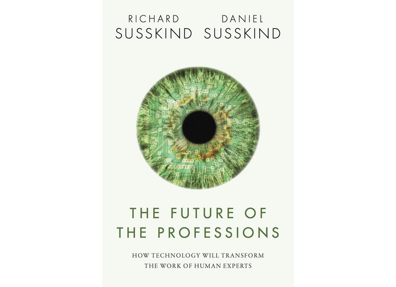The Future of the Professions, by Daniel and Richard Susskind.