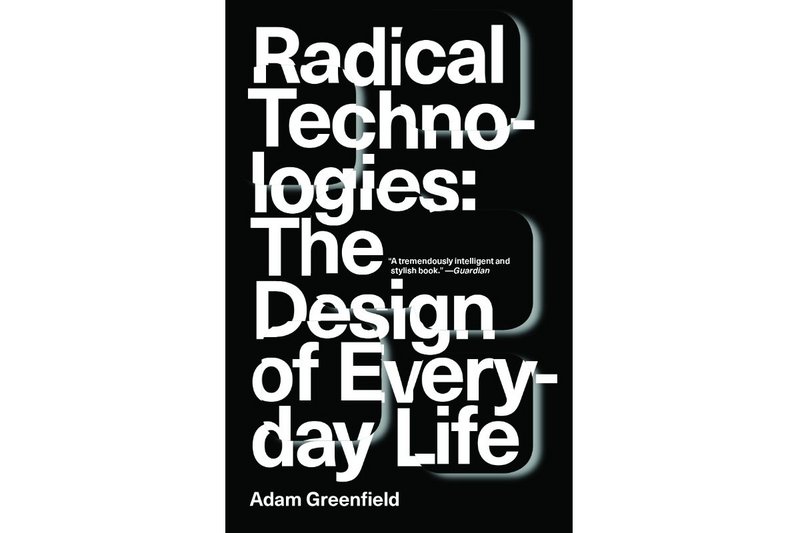 Radical Technologies: The Design of Everyday Life