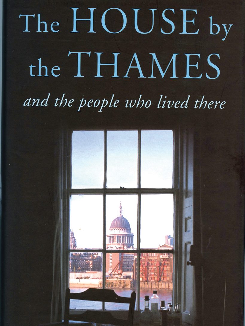 The House By The Thames: And The People Who Lived There. 2006, Pimlico.